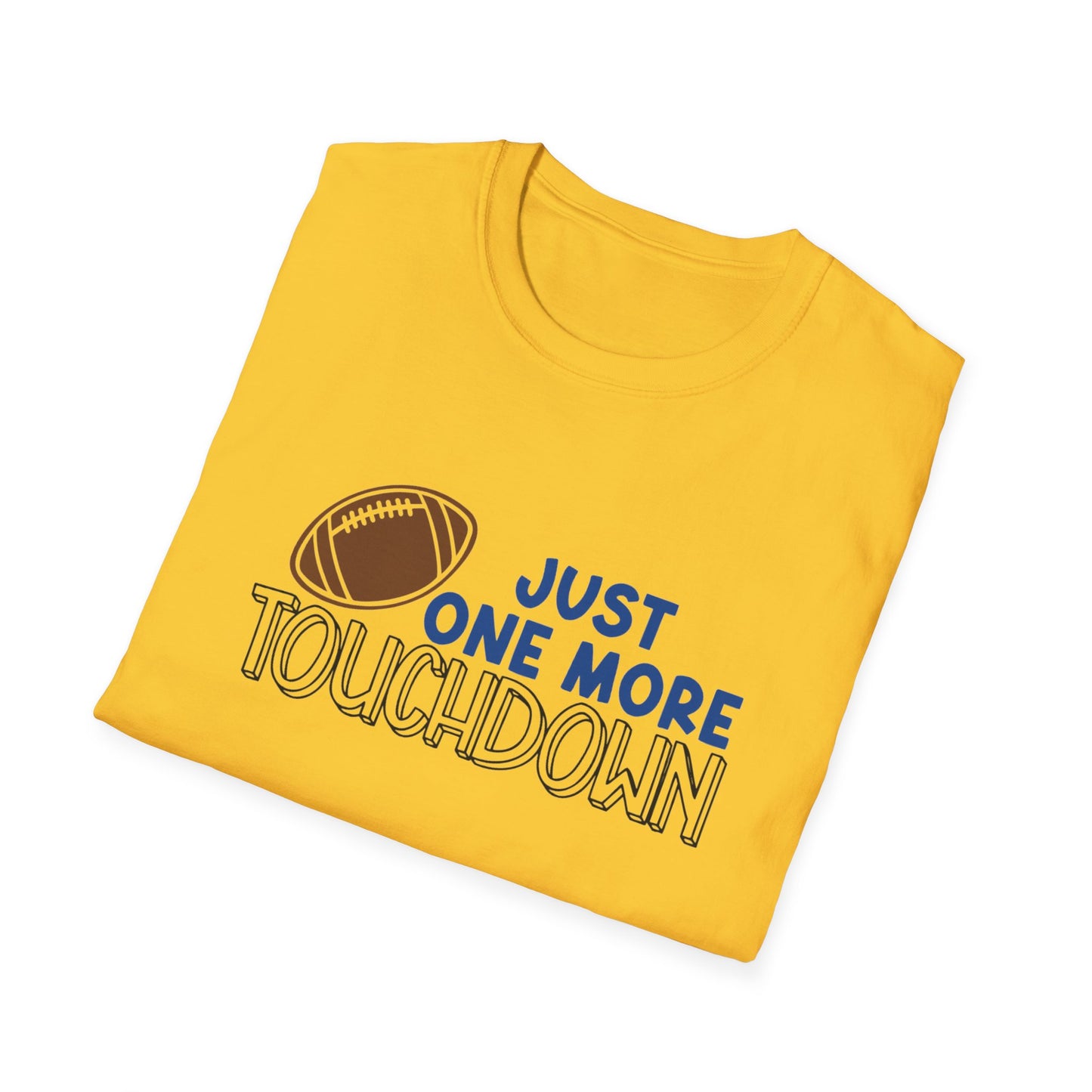 Just One More Touchdown | Unisex T-Shirt