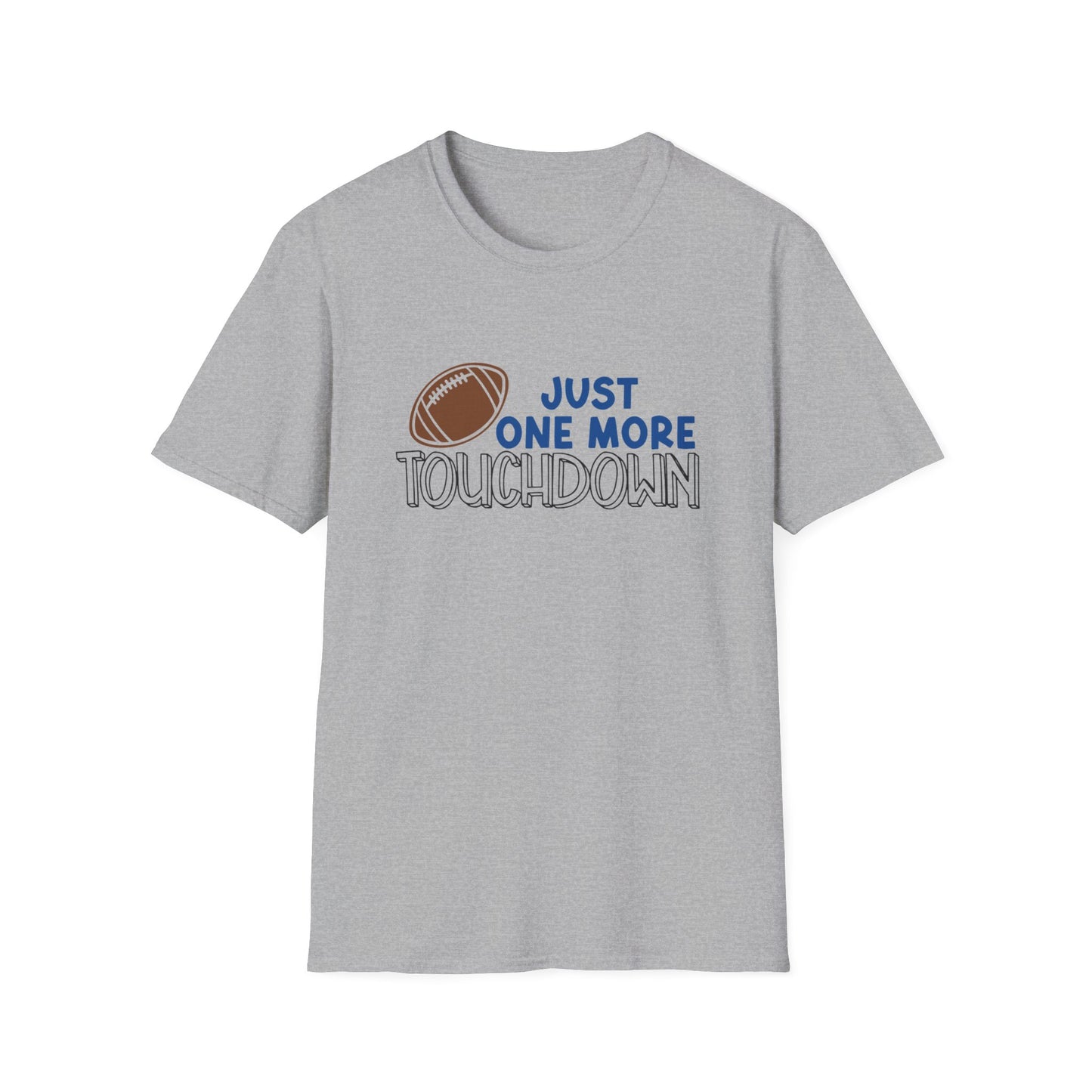 Just One More Touchdown | Unisex T-Shirt